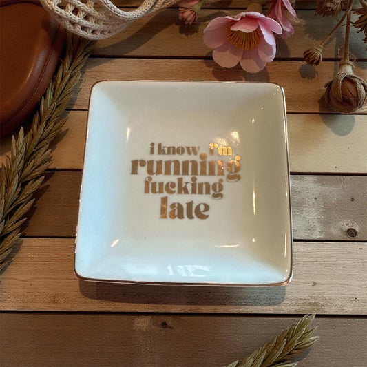 "I Know I'm Running F***ing Late" Jewelry Tray